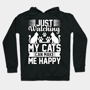 Just Watching My Cats Can Make Me Happy T Shirt For Women Men Hoodie